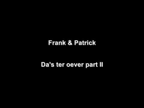 Frank & Patrick - Da's ter oever part II
