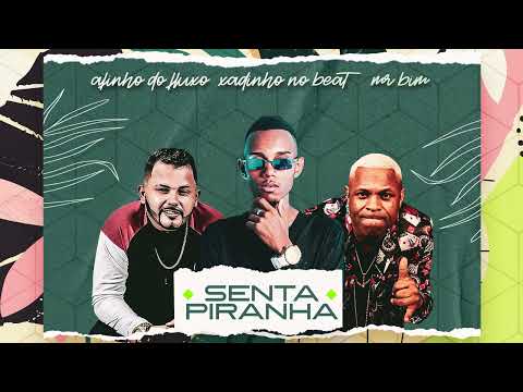AFINHO DO FLUXO MR BIM E XANDINHO NO BEAT - SENTA PIRANHA - BREGA FUNK MUSICA NOVA