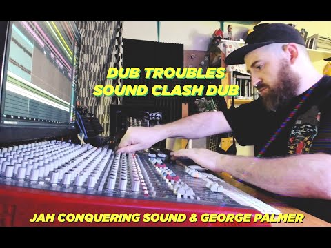 George Palmer, Jah Conquering Sound, Dub Troubles Sound Clash Dub Live Dub Mix