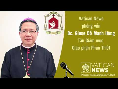 Vatican News phỏng vấn Đức Cha Giuse Đỗ Mạnh Hùng, Gm. Phan Thiết