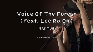 Voice Of The Forest (feat. Lee Ra On) - MAKTUB (Instrumental &amp; Lyrics)
