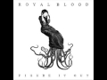Royal Blood - Love And Leave It Alone 
