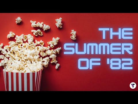 The Summer of 1982 - The Best Summer in Movie History