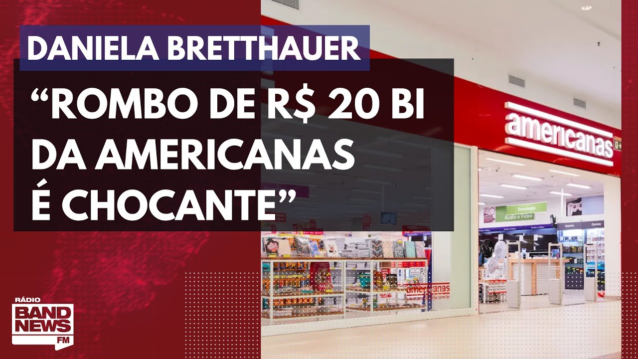 “Rombo de R$ 20 bi da Americanas é chocante”, diz economista