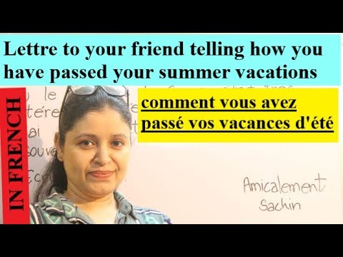 Une lettre à votre ami en racontant comment vous avez passé vos vacances d'été
