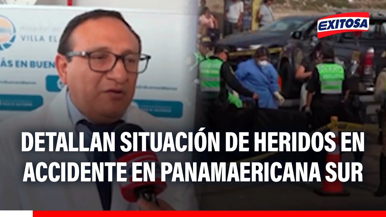 🔴🔵 Accidente en la Panamericana Sur: Hospital de Emergencias de VES detalla situación de heridos
