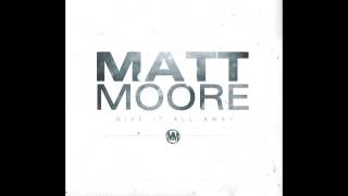 Matt Moore - Fading