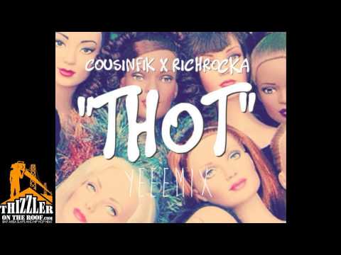 Cousin Fik x Rich Rocka - THOT [Yeemix] [Prod. Jay Nari Of League Of Starz] [Thizzler.com Exclusive]