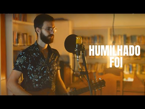 Humilhado Foi - Mateus Caposse