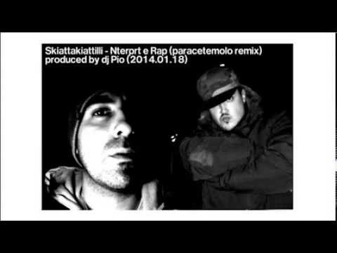 Skiattakiattilli - Nterprt e Rap (paracetemolo remix)  prod.dj pio