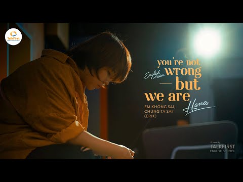 EM KHÔNG SAI, CHÚNG TA SAI | Bản tiếng Anh | English cover by TalkFirst