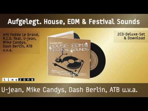 Aufgelegt. House, EDM & Festival Sounds. Fedde Le Grand, R.I.O., Mike Candys, Dash Berlin, ATB ...