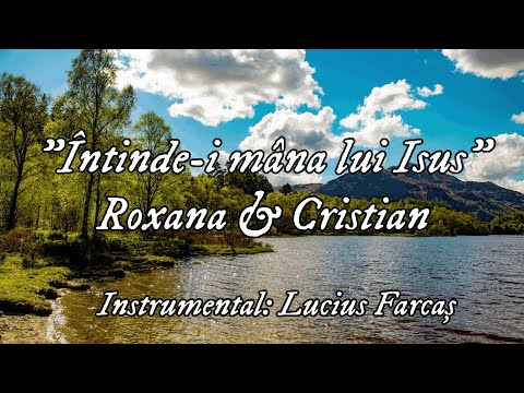 Roxana & Cristian "Întinde-i mâna lui Isus" [NOU 2024]