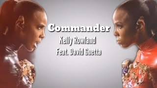 COMMANDER - Kelly Rowland(Feat.David Guetta)  Lyrics