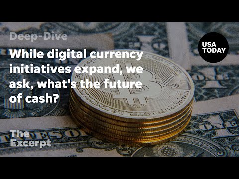 While digital currency initiatives expand, we ask, what's the future of cash? The Excerpt