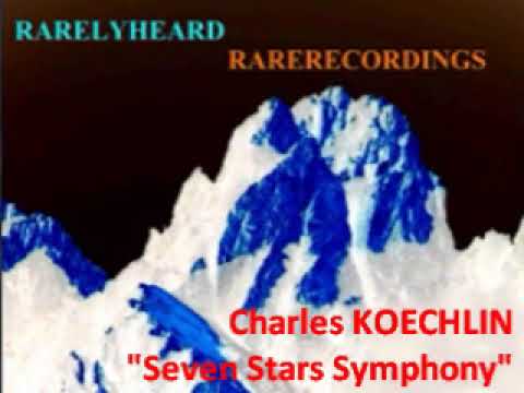 Charles Koechlin "Seven Stars Symphony"