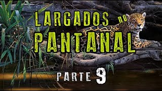 Largados no Pantanal  (Parte 9)