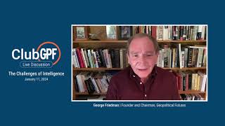 The Challenges of Intelligence | ClubGPF Preview with George Friedman