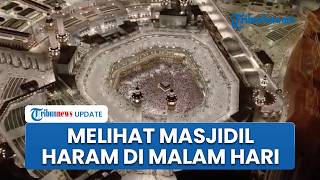 Melihat Keindahan Masjidil Haram dari Ketinggian di Malam Hari, Denyut Ibadah 24 Jam Tanpa Henti