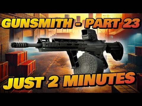 Gunsmith Part 23 - 2 MINUTES! - Patch 0.16 Guide | Escape From Tarkov