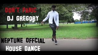 DON'T PANIC - Dj Gregory  | House Dance #neptuneofficial