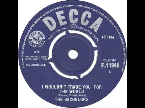 UK New Entry 1964 (170) The Bachelors - I Wouldn't Trade You For The World