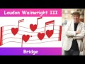 Bridge - Loudon Wainwright III