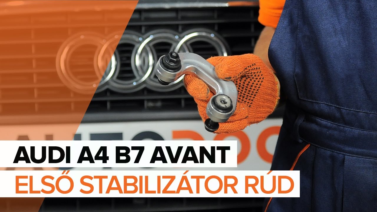 Elülső stabilizátor rúd-csere Audi A4 B7 Avant gépkocsin – Útmutató