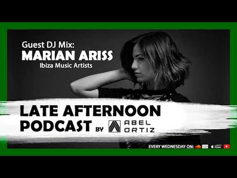 Abel Ortiz @ Late Afternoon Podcast #054 Guest Dj - Marian Ariss (Ibiza Music Artist)