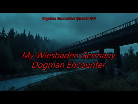 My Wiesbaden Germany Dogman Encounter - Dogman Encounters Episode 616