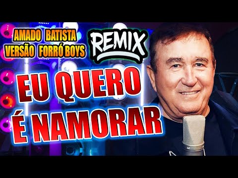 EU QUERO E NAMORAR - AMADO BATISTA VERSÃO REMIX FORRO BOYS WA PLAY PRODUÇOES