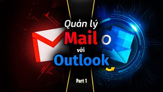 Topic 34: Cách quản lí Mail với Outlook ( Part 1)