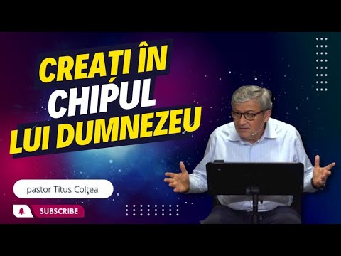 Titus Colțea | Creați în chipul lui Dumnezeu