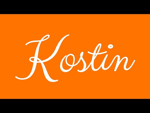Learn how to Write the Name Kostin Signature Style in Cursive Writing