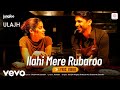 Shahzad Ali Sanjith Hegde Shashwat Sachdev Ilahi Mere Rubaroo From Ulajh