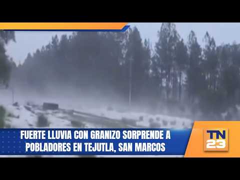 Fuerte lluvia con granizo sorprende a pobladores en Tejutla, San Marcos