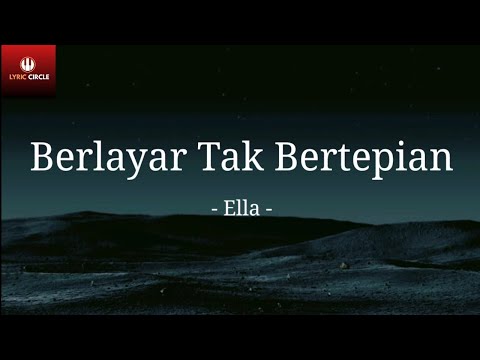 Berlayar Tak Bertepian - Ella | Lirik Lagu | kuberlayar di lautan tidak bertepian