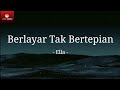 Berlayar Tak Bertepian Ella Lirik Lagu Kuberlayar Di Lautan Tidak Bertepian