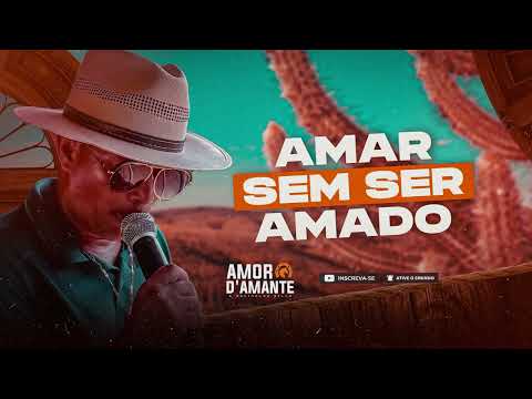 Amar Sem Ser Amado - Amor D'amante & Aguinaldo Silva