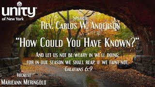 “How Could You Have Known?” Rev Carlos W. Anderson