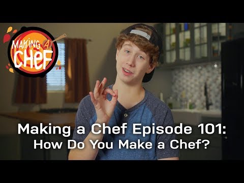 Making A Chef Episode 101: How Do You Make A Chef?