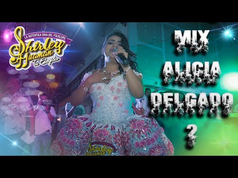 Shirley Huamán 🌸 - MIX ALICIA DELGADO 2 (Concierto de Aniversario en Lima)