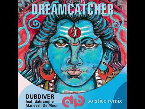 Dreamcatcher  Solstice Remy by Dubdiver, feat: Bahramji & Maneesh de Moor