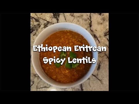 Ethiopian Eritrean Spicy Lentils by Mulu T
