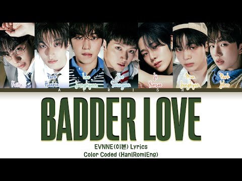 EVNNE (이븐) 'Badder Love' Lyrics Color Coded (이븐 Badder Love 가사)