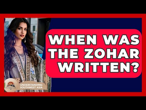 When Was The Zohar Written? - Understanding Southwest Asia