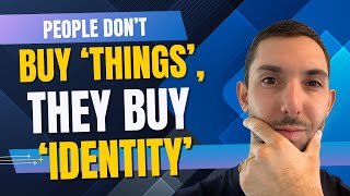 People Don’t Buy ‘Things’, They Buy ‘Identity’