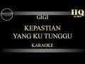 GIGI KEPASTIAN YANG KUTUNGGU KARAOKE