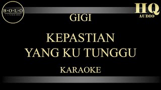 Download lagu GIGI KEPASTIAN YANG KUTUNGGU - KARAOKE mp3