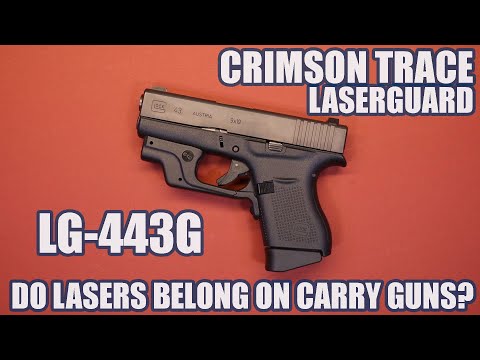 CRIMSON TRACE LASERGUARD LG-443G...DO LASERS BELONG ON CARRY GUNS?